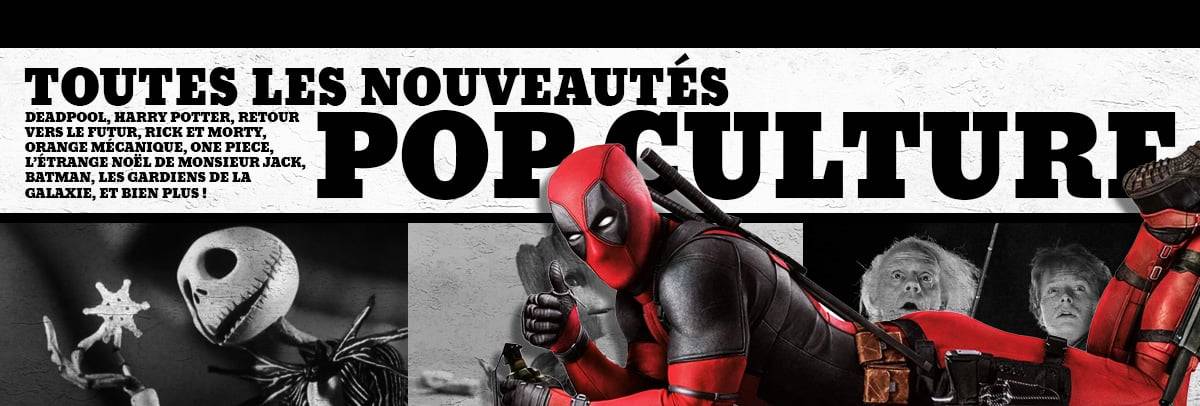 Les Nouveautés de la Pop Culture