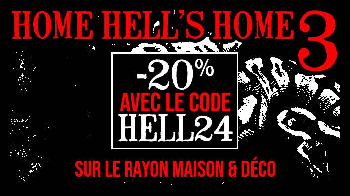 HOME HELL'S HOME 3 -20% SUR LES PRODUITS MAISON ET DÉCO